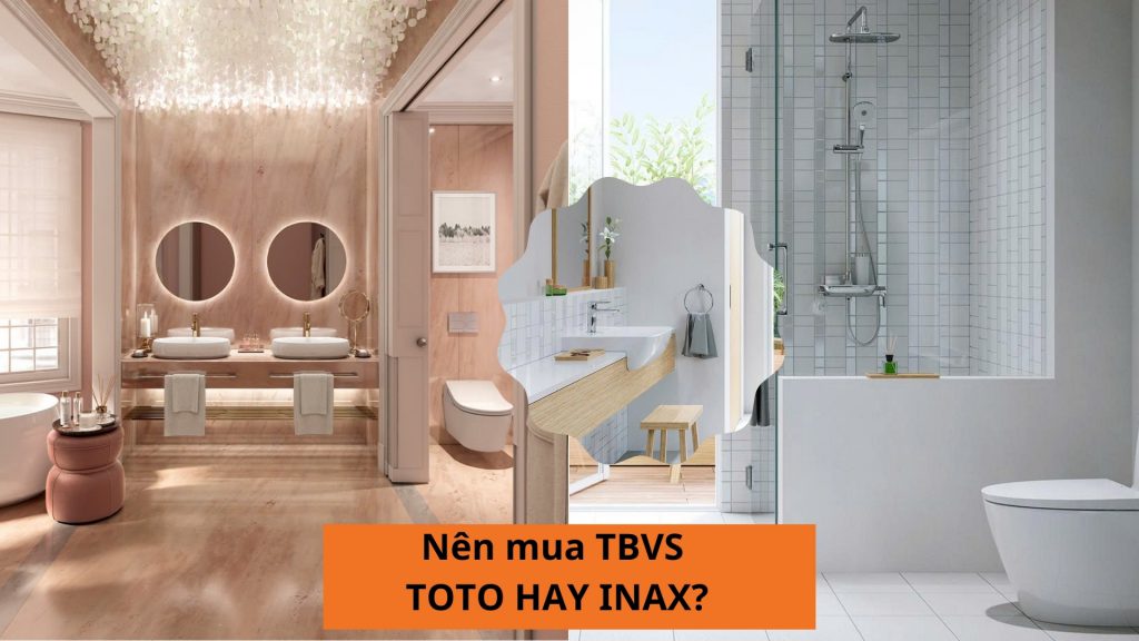 Nên chọn TBVS Inax hay TOTO?