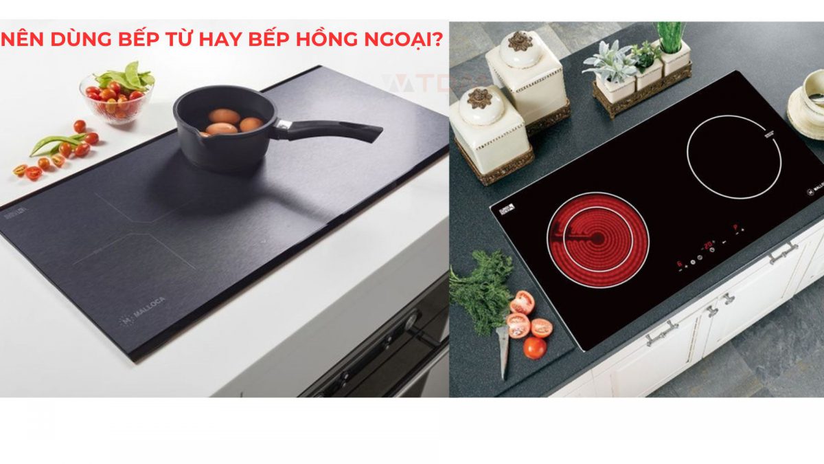 Bếp từ hãng nào tốt nhất? Nên mua bếp từ đơn, đôi hay bếp hồng ngoại?